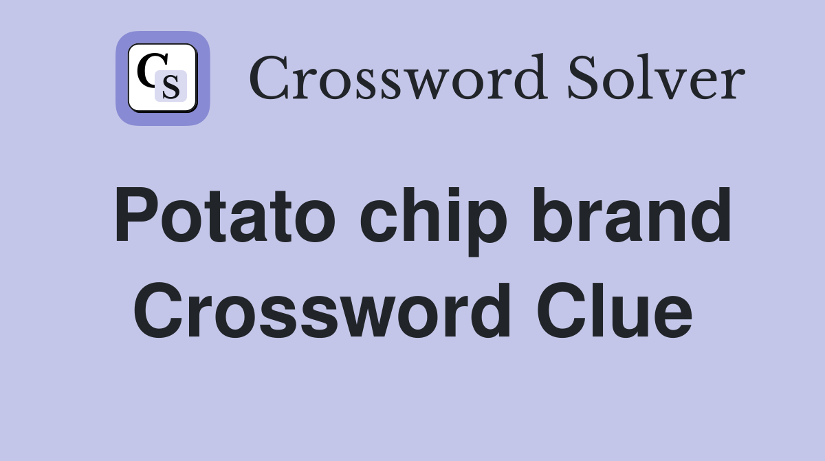 Potato chip brand Crossword Clue Answers Crossword Solver